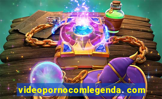 videopornocomlegenda. com